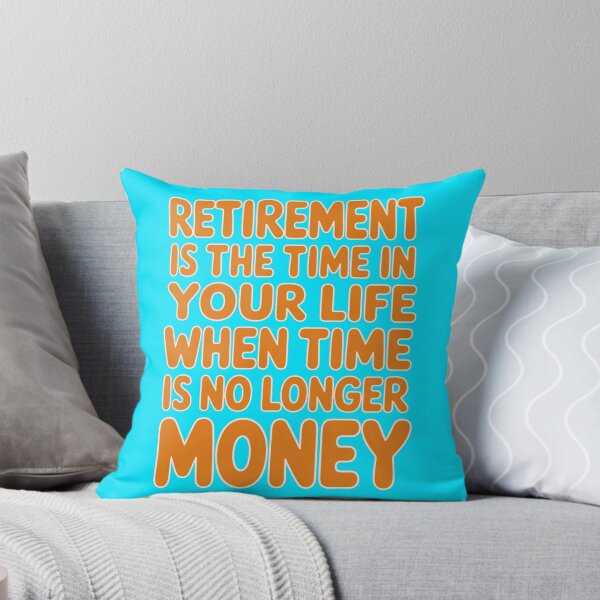 Item preview, Retirement Humor Design Retirement Time In Your Life When Time Is No Longer Money designed and sold by fantasticdesign.