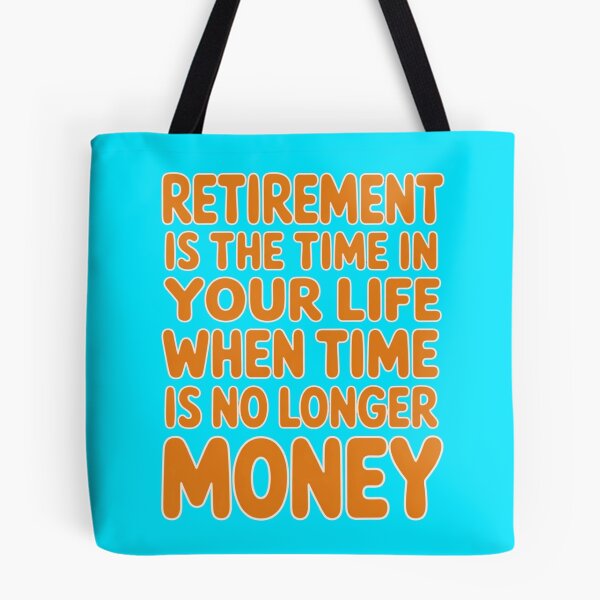 Item preview, Retirement Humor Design Retirement Time In Your Life When Time Is No Longer Money designed and sold by fantasticdesign.