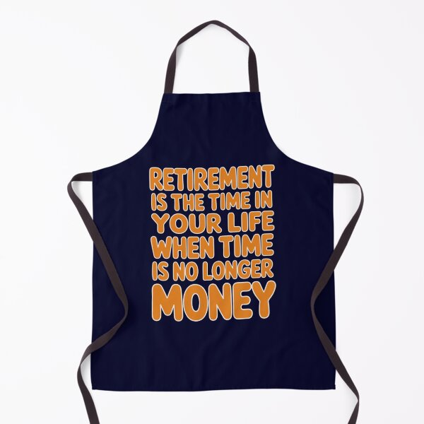 Item preview, Retirement Humor Design Retirement Time In Your Life When Time Is No Longer Money designed and sold by fantasticdesign.
