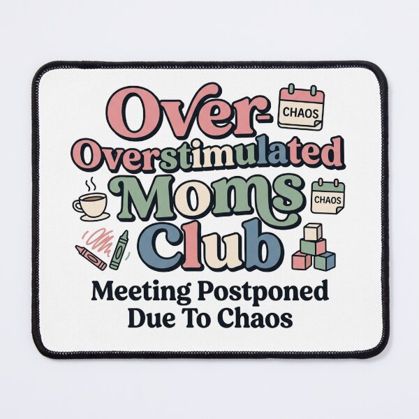 Item preview, Overstimulated Moms Club Meeting Postponed Due To Chaos designed and sold by JulyClub.
