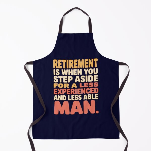 Item preview, Retirement Humor Design Retirement When You Step Aside For A Less Experienced Man designed and sold by fantasticdesign.