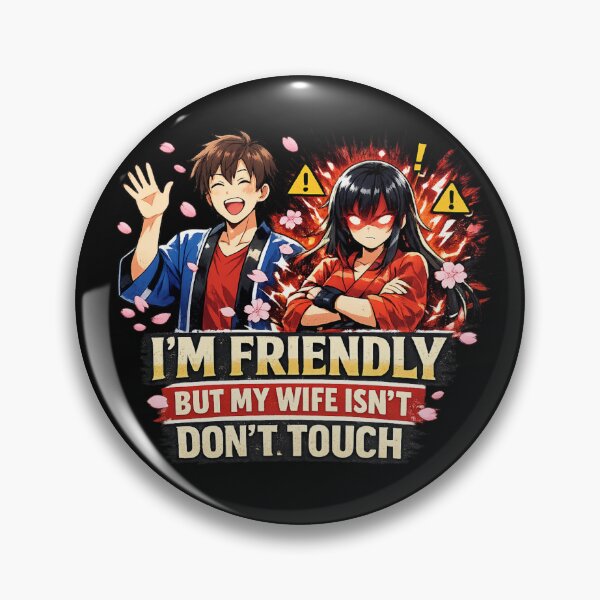 Item preview, I'm Friendly But My Wife Isn't Don't Touch Anime  designed and sold by HiPatti.