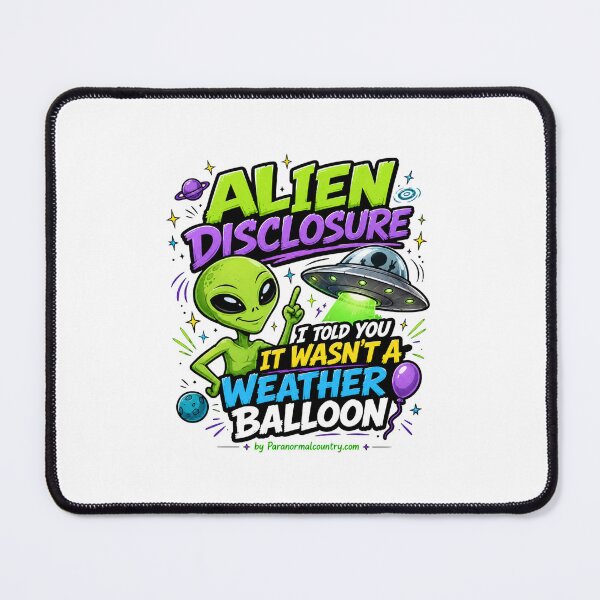 Item preview, Alien Disclosure, I Told You It Wasn't A Weather Balloon designed and sold by ParanormalCount.