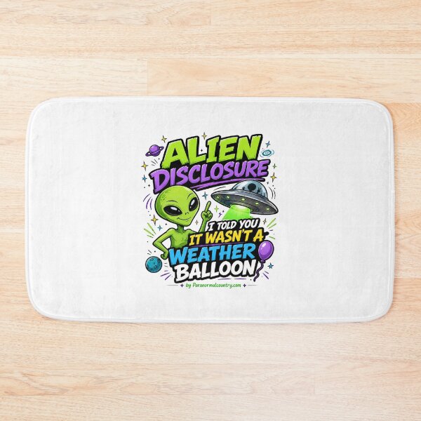 Item preview, Alien Disclosure, I Told You It Wasn't A Weather Balloon designed and sold by ParanormalCount.