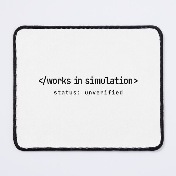Item preview, Works in Simulation Status Unverified Minimal Tech Humor Design designed and sold by unique art and design.