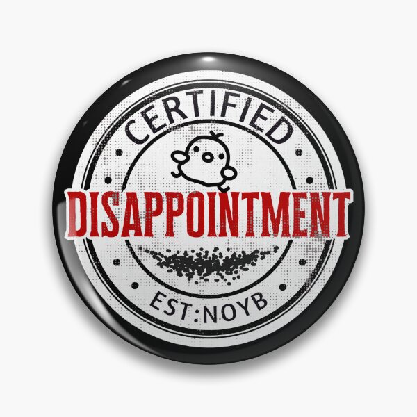 Item preview, Funny Certified Disappointment Badge designed and sold by TackyTime.