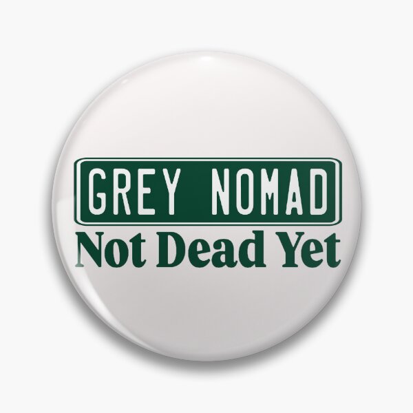 Item preview, Grey Nomad; Not Dead Yet; designed and sold by StickerApe.