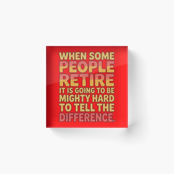 Item preview, Retirement Humor Design When Some People Retire It Is Going To Be Mighty Hard To Tell The Difference designed and sold by fantasticdesign.