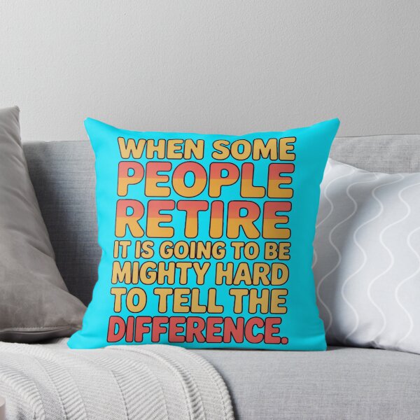 Item preview, Retirement Humor Design When Some People Retire It Is Going To Be Mighty Hard To Tell The Difference designed and sold by fantasticdesign.