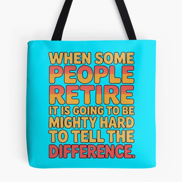 Item preview, Retirement Humor Design When Some People Retire It Is Going To Be Mighty Hard To Tell The Difference designed and sold by fantasticdesign.