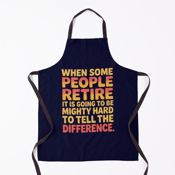 Item preview, Retirement Humor Design When Some People Retire It Is Going To Be Mighty Hard To Tell The Difference designed and sold by fantasticdesign.