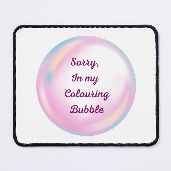 Item preview, Sorry, in my colouring bubble designed and sold by serenebookworm.