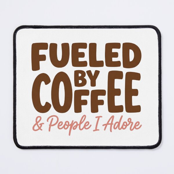 Item preview, Fueled by Coffee and People I Adore Positive Lifestyle Design designed and sold by JulyClub.