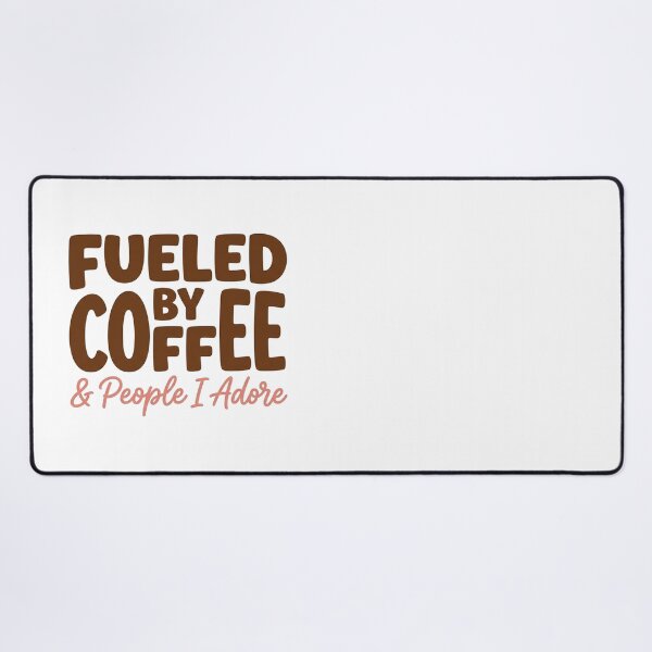 Item preview, Fueled by Coffee and People I Adore Positive Lifestyle Design designed and sold by JulyClub.