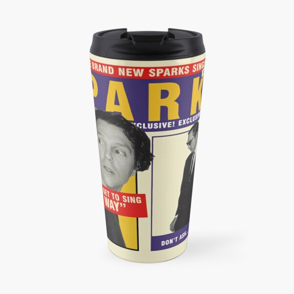 SPARKS - WHEN DO I GET TO SING "MY WAY" Travel Mug