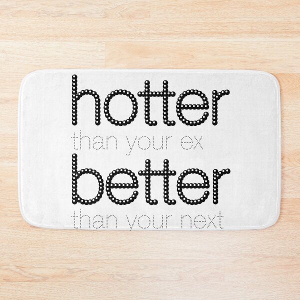 Item preview, hotter than your ex better than your next designed and sold by tigrootiger.