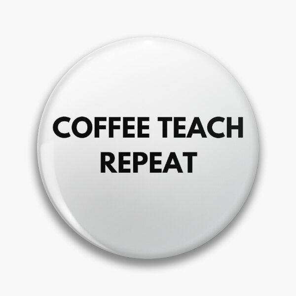 Item preview, Coffee Teach Repeat Teacher Design designed and sold by ModernMoodCo.