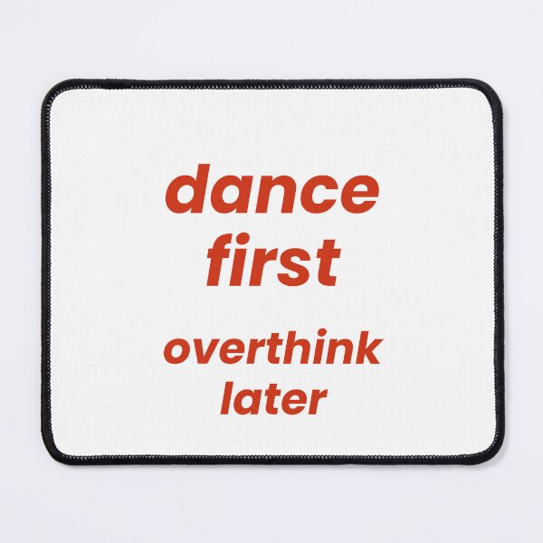 Item preview, Dance First, Overthink Later designed and sold by Odar.