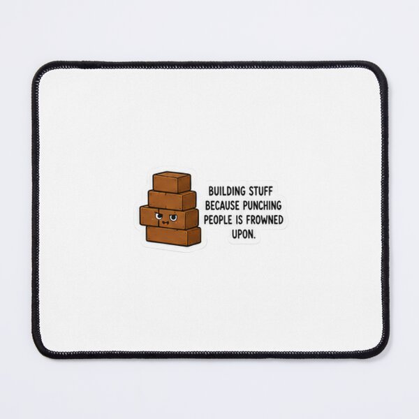 Item preview, Building stuff because punching people is frowned upon designed and sold by GrainGrove.