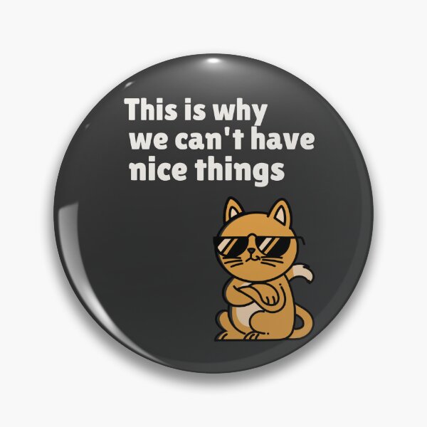 Item preview, THIS IS WHY WE CAN'T HAVE NICE THINGS | ANOMALY HUMOR SERIES — SASSY CAT EDITION designed and sold by WitLounge.