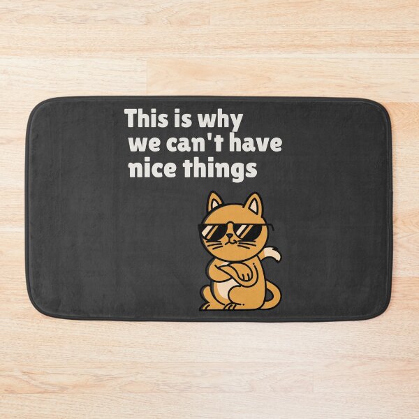 Item preview, THIS IS WHY WE CAN'T HAVE NICE THINGS | ANOMALY HUMOR SERIES — SASSY CAT EDITION designed and sold by WitLounge.