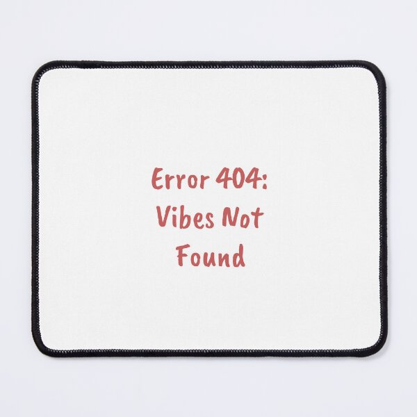 Item preview, Error 404: Vibes Not Found designed and sold by Odar.