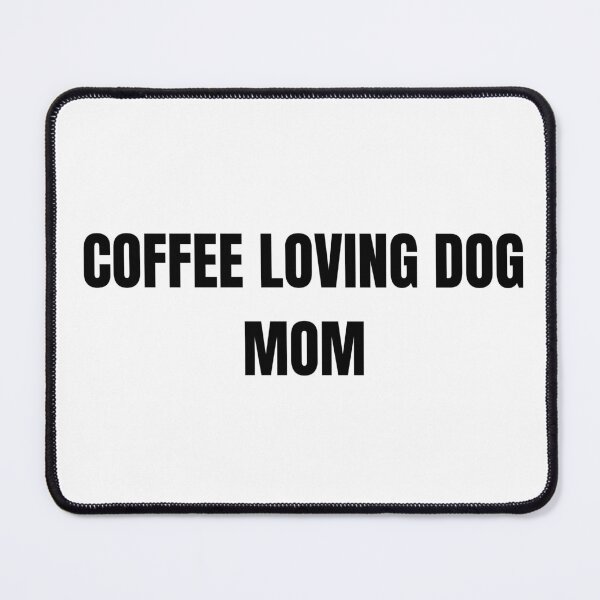 Item preview, Coffee Loving Dog Mom Design designed and sold by ModernMoodCo.
