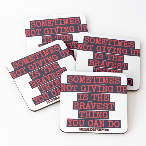 Item preview, Sometimes Not Giving Up Is The Bravest Thing You Can Do designed and sold by kinkatstyle.