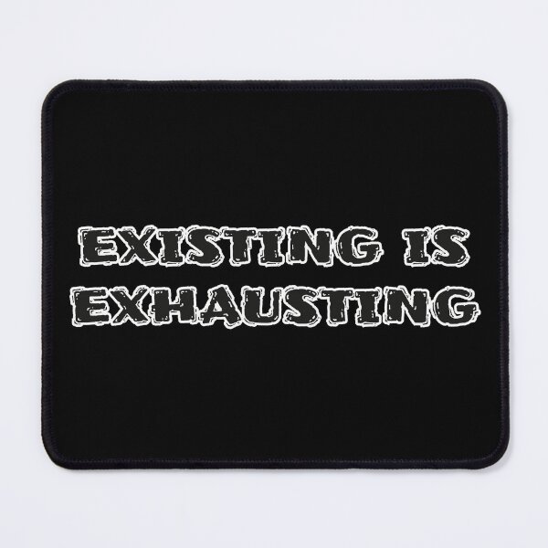 Item preview, Existing Is Exhausting Shirt – Relatable Life Tee designed and sold by DesignTeamHub.