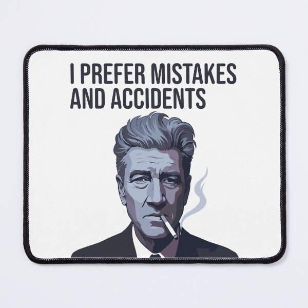 Item preview, David Lynch I Prefer Mistakes and Accidents designed and sold by tigrootiger.