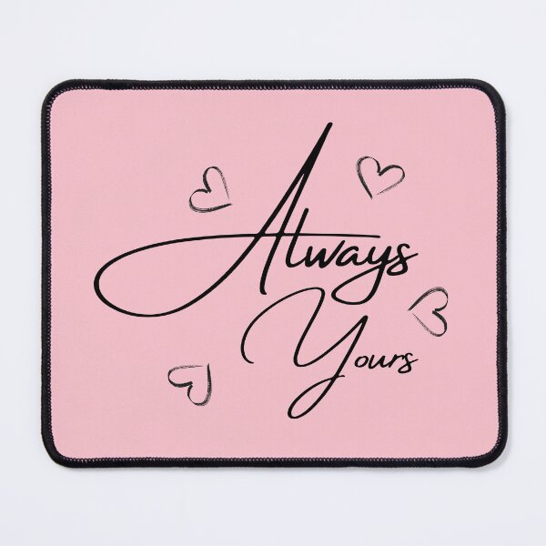 Item preview, Always Yours Minimalist Script Calligraphy designed and sold by ShaderShirts.