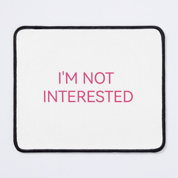 Item preview, I'M NOT interested designed and sold by Kasia1987t.