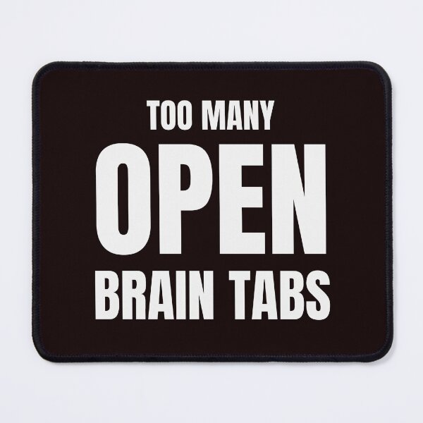 Item preview, Too Many Open Brain Tabs – Funny Overthinking Quote designed and sold by ArtPer-design.