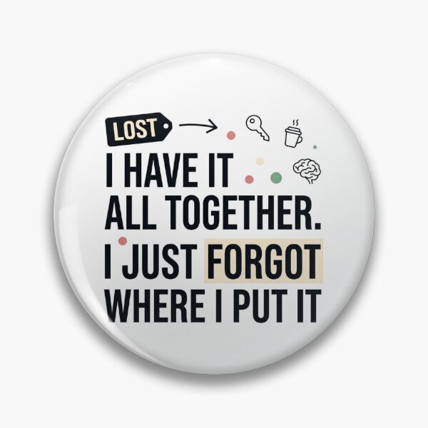 Item preview, I Have It All Together I Just Forgot Where I Put It Funny Chaos Humor Design designed and sold by JulyClub.