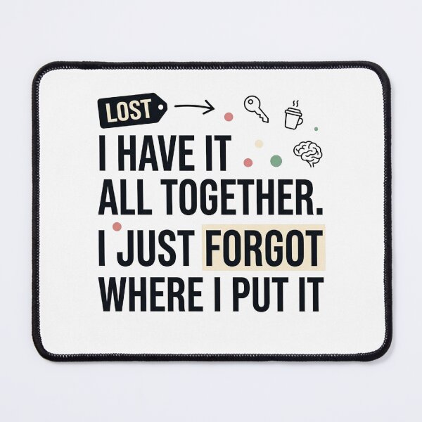 Item preview, I Have It All Together I Just Forgot Where I Put It Funny Chaos Humor Design designed and sold by JulyClub.