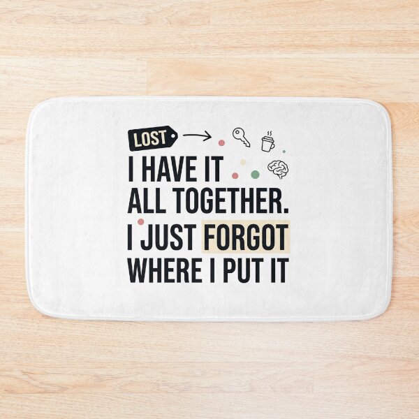 Item preview, I Have It All Together I Just Forgot Where I Put It Funny Chaos Humor Design designed and sold by JulyClub.