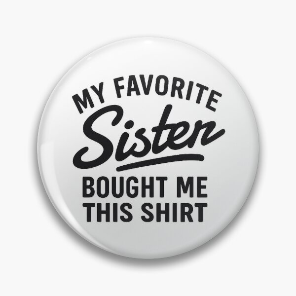 Item preview, My Favorite Sister Bought Me This Shirt, Brother Birthday Gift designed and sold by CloudyPress.
