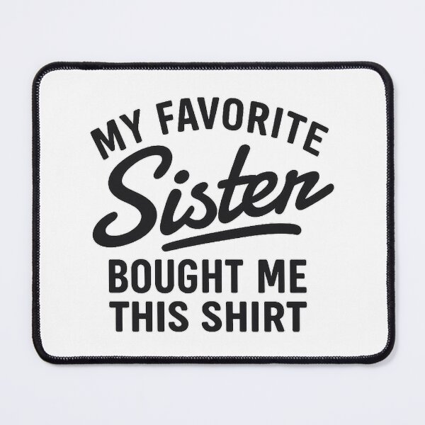 Item preview, My Favorite Sister Bought Me This Shirt, Brother Birthday Gift designed and sold by CloudyPress.