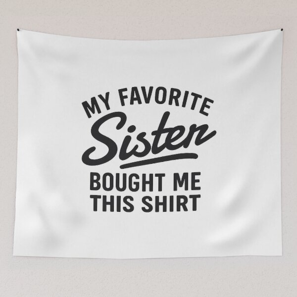 Item preview, My Favorite Sister Bought Me This Shirt, Brother Birthday Gift designed and sold by CloudyPress.