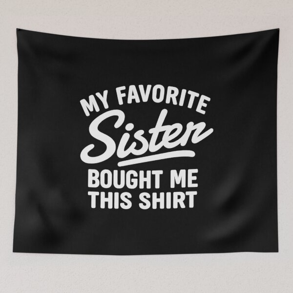 Item preview, My Favorite Sister Bought Me This Shirt, Brother Birthday Gift designed and sold by CloudyPress.