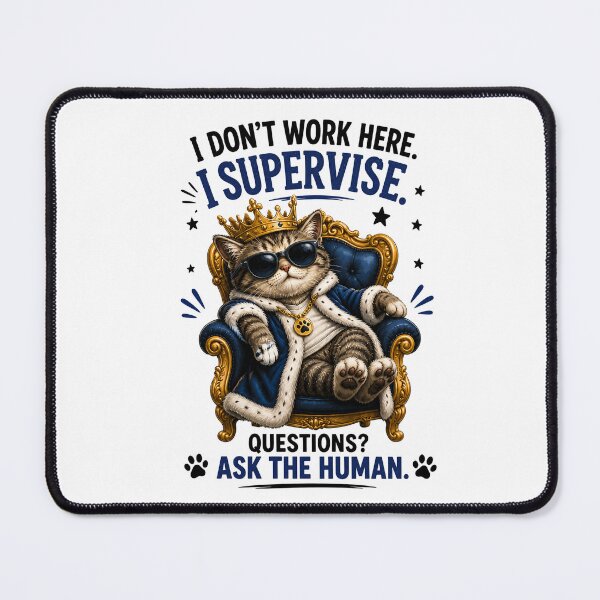 Item preview, I Don’t Work Here I Supervise Cat designed and sold by yasmh.