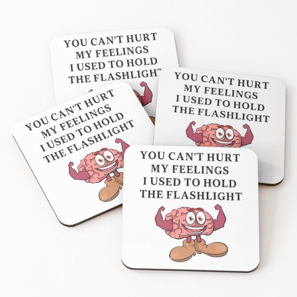 Item preview, You Can't Hurt My Feelings I Used to Hold the Flashlight designed and sold by EfiKrios.