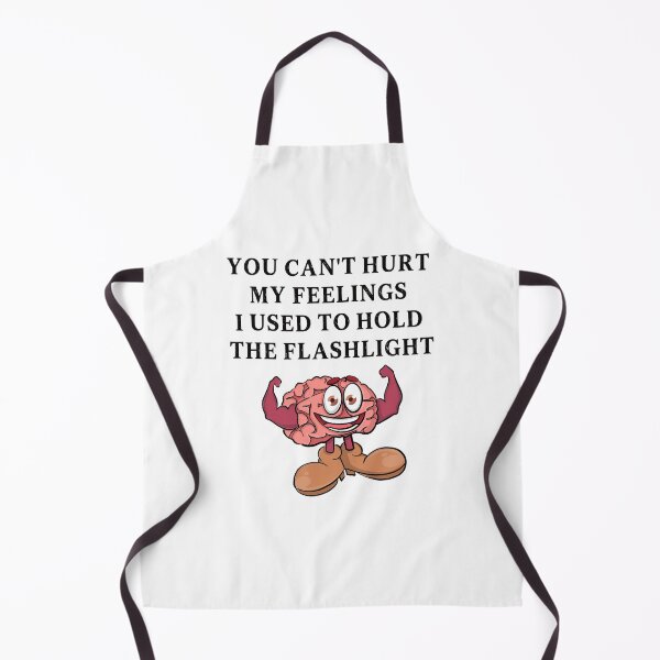 Item preview, You Can't Hurt My Feelings I Used to Hold the Flashlight designed and sold by EfiKrios.