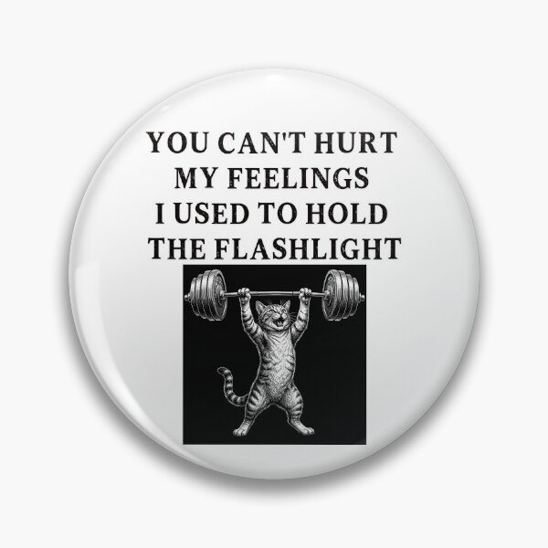 Item preview, You Can't Hurt My Feelings I Used to Hold the Flashlight designed and sold by EfiKrios.