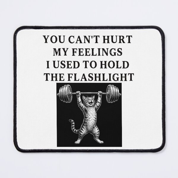 Item preview, You Can't Hurt My Feelings I Used to Hold the Flashlight designed and sold by EfiKrios.
