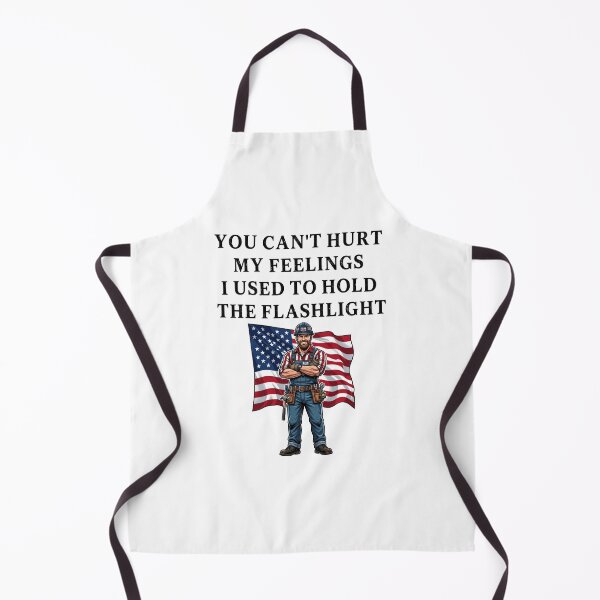 Item preview, You Can't Hurt My Feelings I Used to Hold the Flashlight designed and sold by EfiKrios.