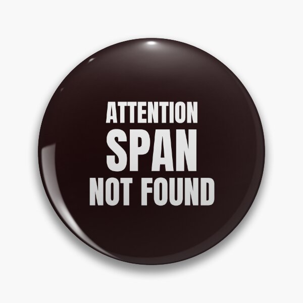 Item preview, Attention Span Not Found – Funny ADHD & Distracted Mind Quote designed and sold by ArtPer-design.