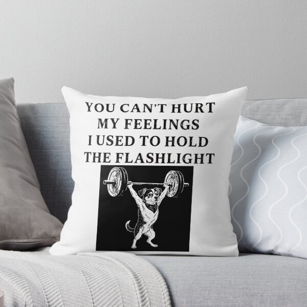 Item preview, You Can't Hurt My Feelings I Used to Hold the Flashlight designed and sold by EfiKrios.