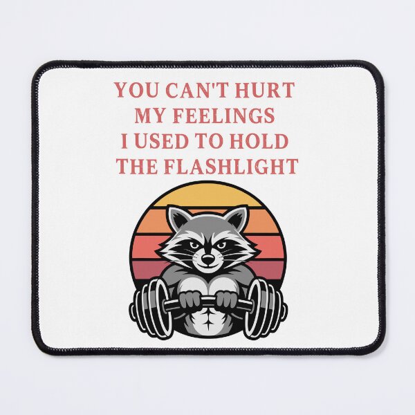 Item preview, You Can't Hurt My Feelings I Used to Hold the Flashlight designed and sold by EfiKrios.