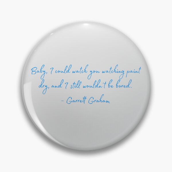 Item preview, I could watch you watch paint dry. -GG designed and sold by Gabriella  Goldberg.
